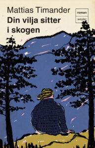 Din vilja sitter i skogen av Mattias Timander